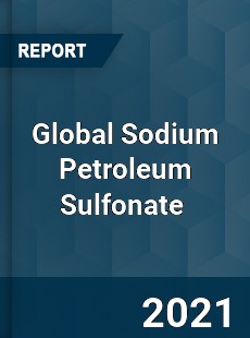 Global Sodium Petroleum Sulfonate Market