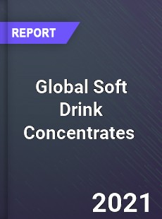 Global Soft Drink Concentrates Market