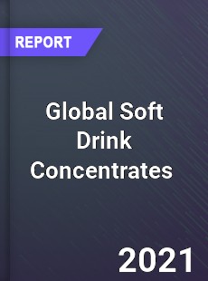 Global Soft Drink Concentrates Market