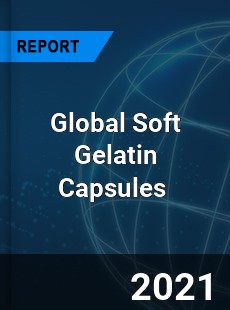 Global Soft Gelatin Capsules Market