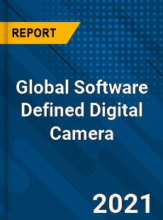 Global Software Defined Digital Camera Market