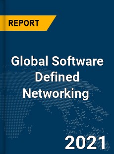 Global Software Defined Networking Market