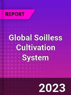 Global Soilless Cultivation System Industry