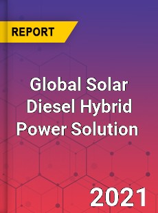 Global Solar Diesel Hybrid Power Solution Market