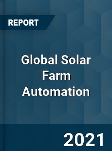 Global Solar Farm Automation Market