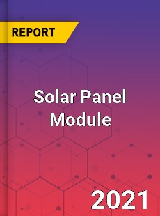 Global Solar Panel Module Market
