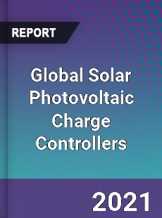 Global Solar Photovoltaic Charge Controllers Market