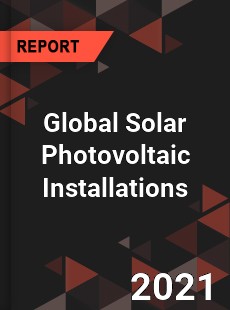 Global Solar Photovoltaic Installations Market