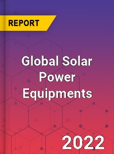 Global Solar Power Equipments Market