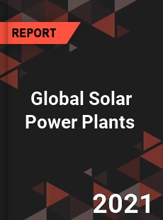 Global Solar Power Plants Market