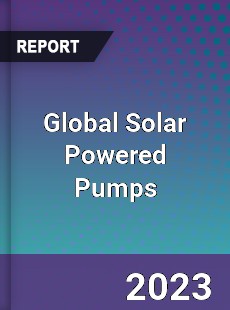 Global Solar Powered Pumps Market