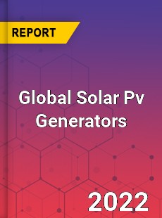 Global Solar Pv Generators Market
