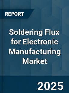 Global Soldering Flux for Electronic Manufacturing Industry