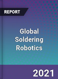Global Soldering Robotics Market