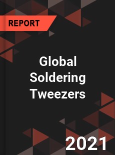 Global Soldering Tweezers Market