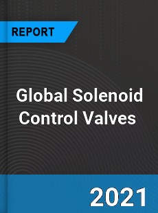 Global Solenoid Control Valves Market