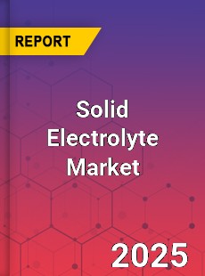 Global Solid Electrolyte Market