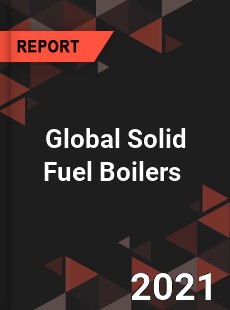 Global Solid Fuel Boilers Market