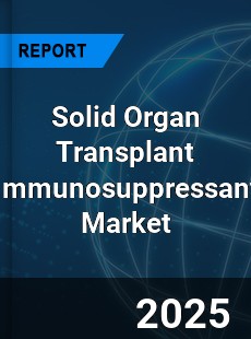 Global Solid Organ Transplant Immunosuppressant Market