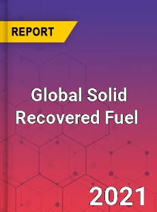 Global Solid Recovered Fuel Market