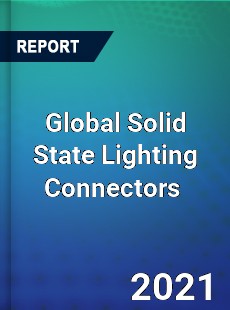 Global Solid State Lighting Connectors Market