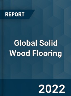 Global Solid Wood Flooring Market