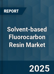 Global Solvent based Fluorocarbon Resin Industry