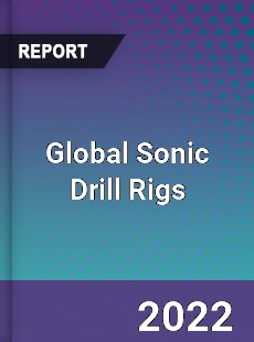 Global Sonic Drill Rigs Market
