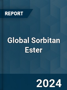 Global Sorbitan Ester Market