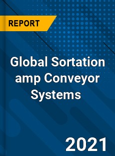 Global Sortation amp Conveyor Systems Market