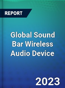 Global Sound Bar Wireless Audio Device Market