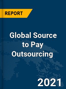 Global Source to Pay Outsourcing Market