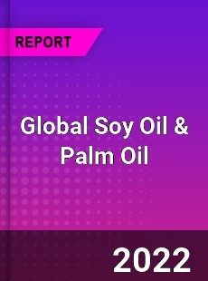 Global Soy Oil amp Palm Oil Market