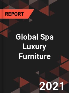 Global Spa Luxury Furniture Industry