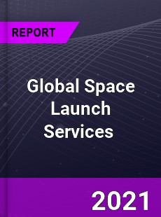 Global Space Launch Services Market