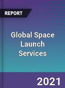 Global Space Launch Services Market