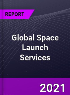 Global Space Launch Services Market