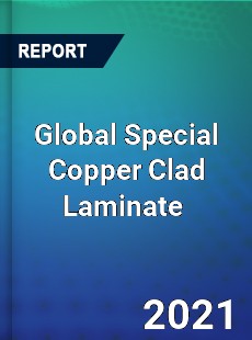 Global Special Copper Clad Laminate Market