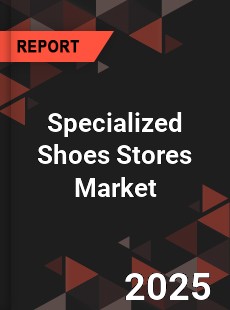 Global Specialized Shoes Stores Market