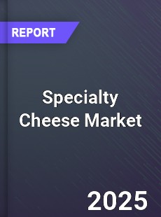 Global Specialty Cheese Market