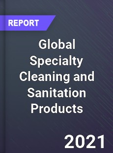 Global Specialty Cleaning and Sanitation Products Market