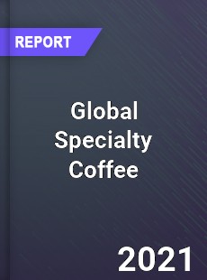 Global Specialty Coffee Market