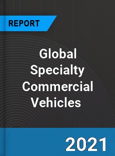 Global Specialty Commercial Vehicles Market