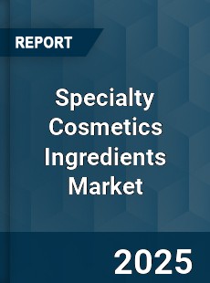 Global Specialty Cosmetics Ingredients Market