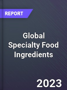 Global Specialty Food Ingredients Market