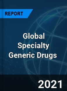Global Specialty Generic Drugs Market