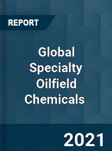 Global Specialty Oilfield Chemicals Market