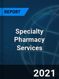 Global Specialty Pharmacy Services Market