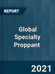 Global Specialty Proppant Market