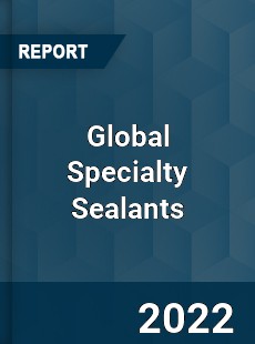 Global Specialty Sealants Market